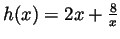 $h(x)=2x+\frac{8}{x}$