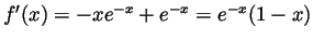 $f^{\prime}(x)=-xe^{-x}+e^{-x}=e^{-x}(1-x)$