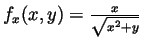 $f_x(x,y)=\frac{x}{\sqrt{x^2+y}}$