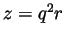 $z=q^2r$