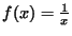 $f(x)=\frac{1}{x}$