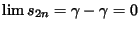$\lim s_{2n} = \gamma - \gamma =0$