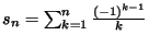 $s_n =\sum_{k=1}^n \frac{ (-1)^{k-1} }{k}$