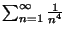 $\sum_{n=1}^{\infty} \frac{1}{n^4} $