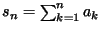 $s_n=\sum_{k=1}^n a_k$