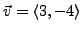 $\vec{v}=\langle 3,-4 \rangle$