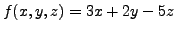 $f(x,y,z)=3x+2y-5z$