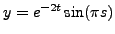 $y=e^{-2t}\sin(\pi s)$