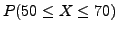 $ P(50 \leq X \leq 70 )$