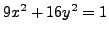 $ 9x^2+16y^2=1$