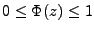 $0 \leq \Phi(z) \leq 1$