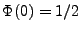 $\Phi(0)=1/2$