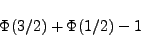 \begin{displaymath}
\Phi(3/2)+\Phi(1/2)-1
\end{displaymath}