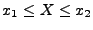 $x_1 \leq X \leq x_2$