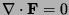 $\nabla \cdot {\bf F}=0$