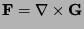 ${\bf F} = \nabla \times {\bf G}$