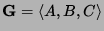 ${\bf G}=\langle A,B,C
\rangle $