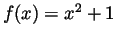 $f(x)=x^2+1$